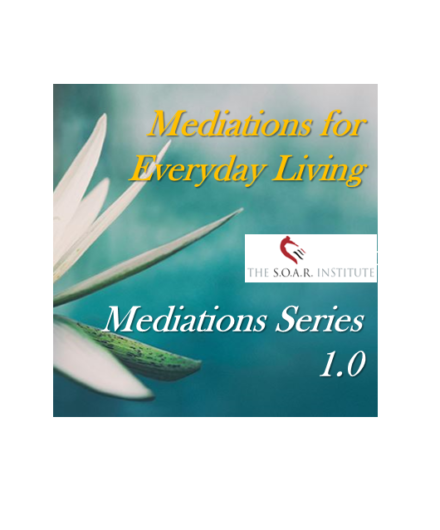 S.O.A.R Meditation Series 1 – Meditations for Everyday Living